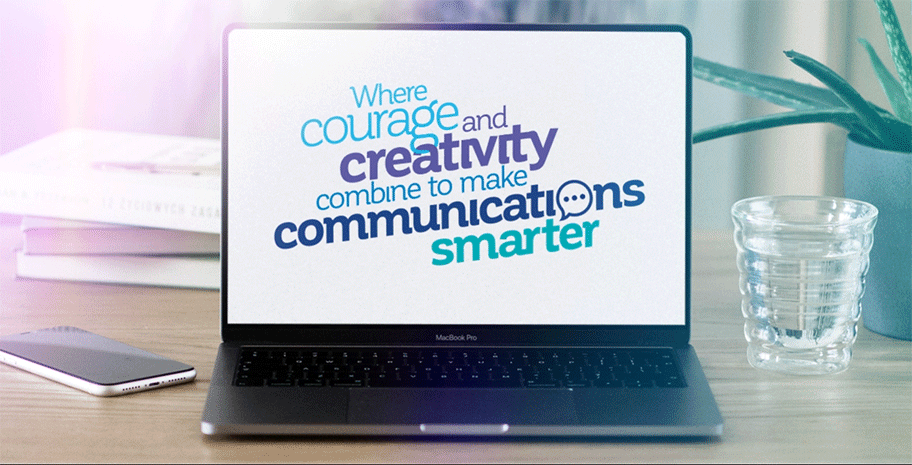 Where courage and creativity combine to make communications smarter